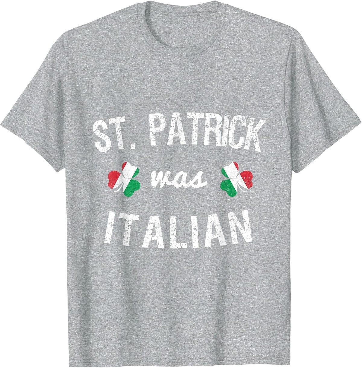 St. Patrick was Italian T-Shirt - Heather Grey