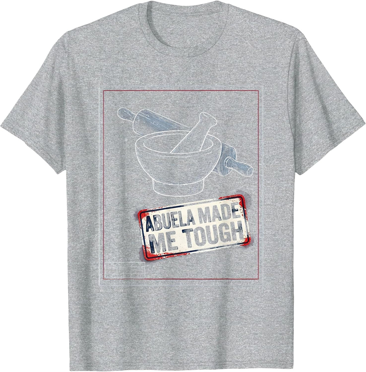 Men's Abuela Made Me Tough Mexican Heritage Design T-Shirt - Heather Grey