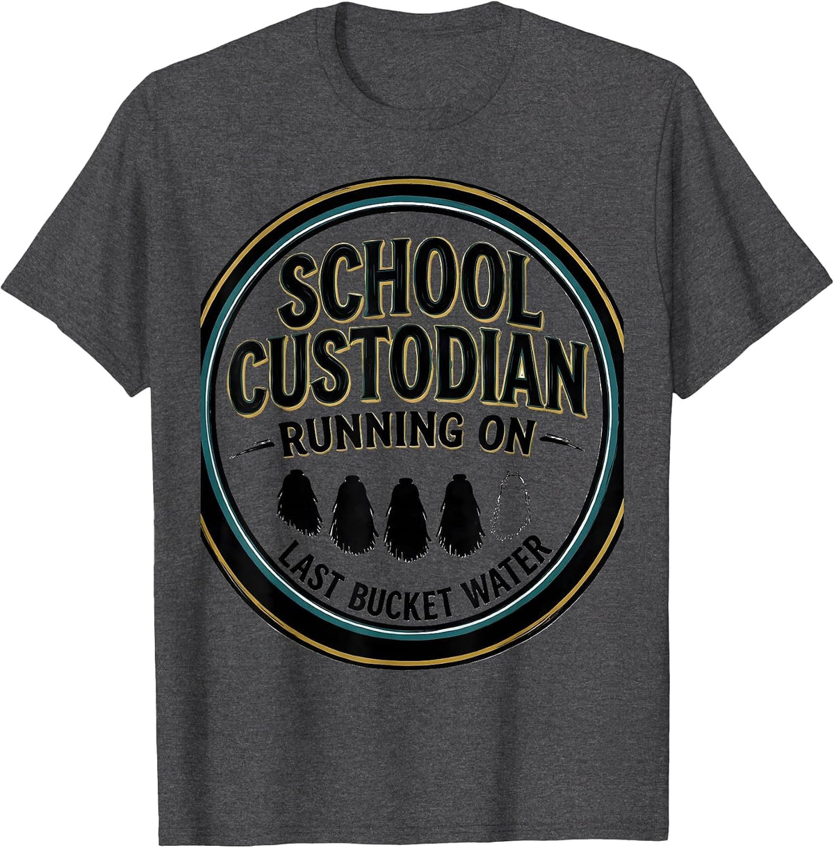 Men's School Custodian, Running On Last Bucket Water Funny T-Shirt - Dark Heather Grey