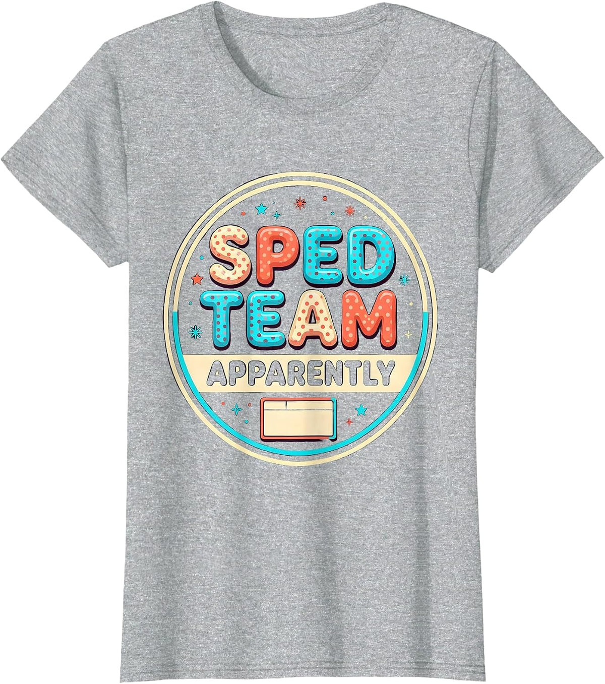 Women's SPED Team Apparently Funny Special Education Teacher Squad T-Shirt - Heather Grey
