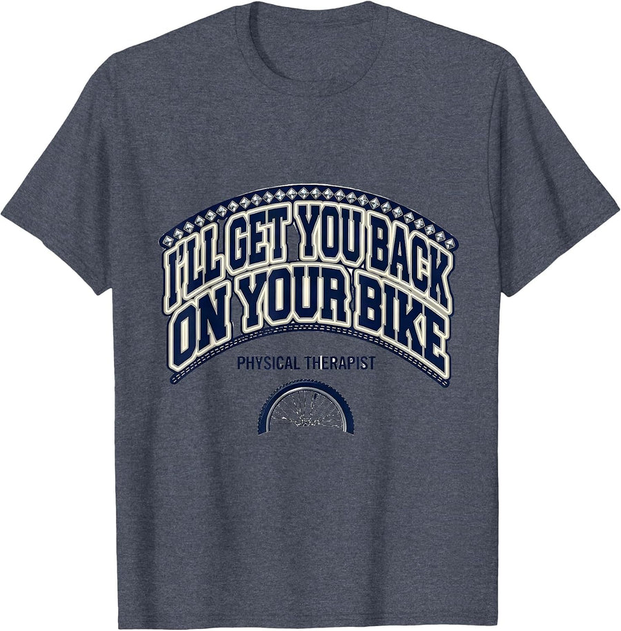 I'll Get You Back On Your Bike Physical Therapist T-Shirt - Heather Blue