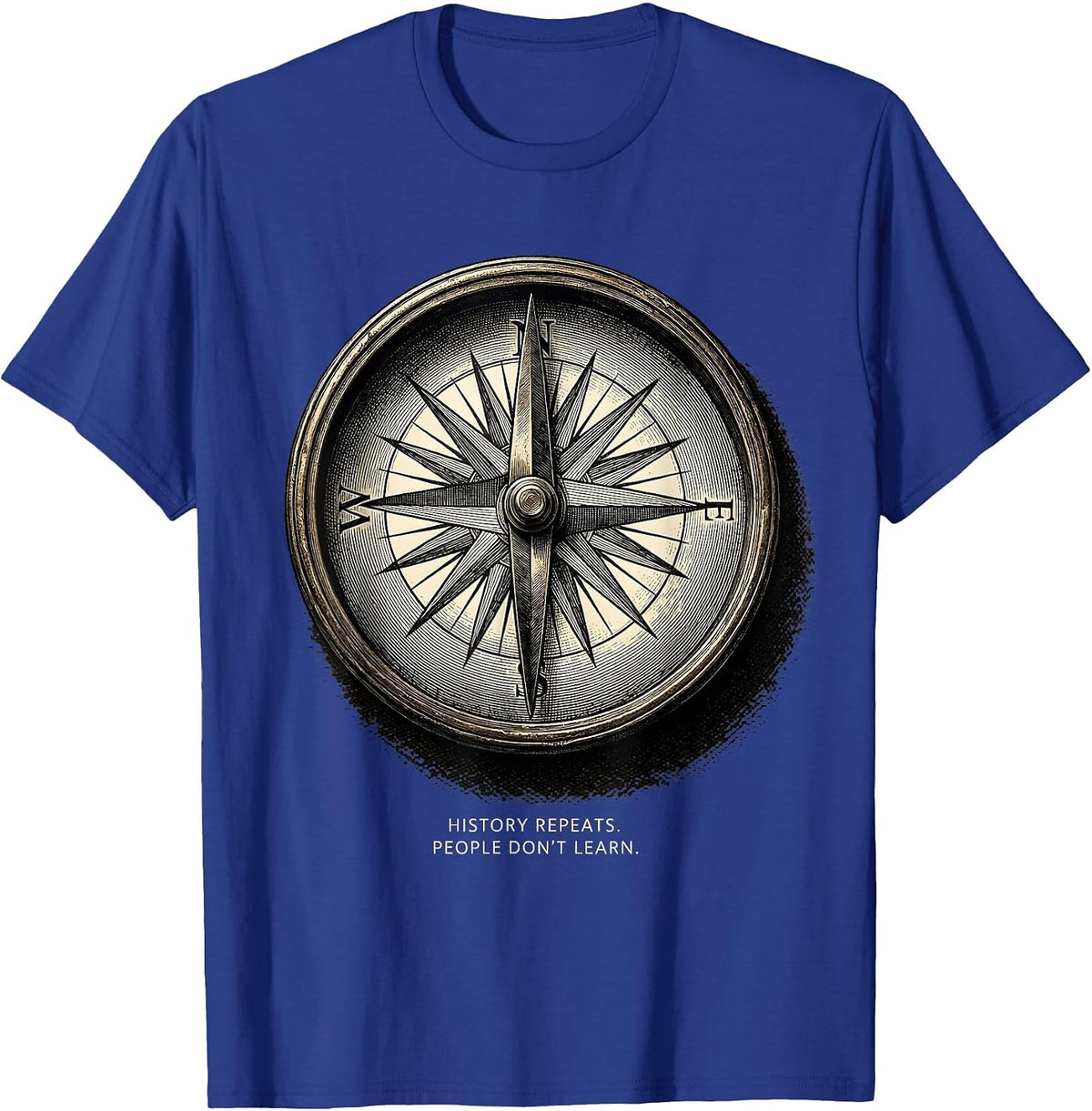 History Repeats People Don't Learn Funny History Teacher T-Shirt - Royal Blue