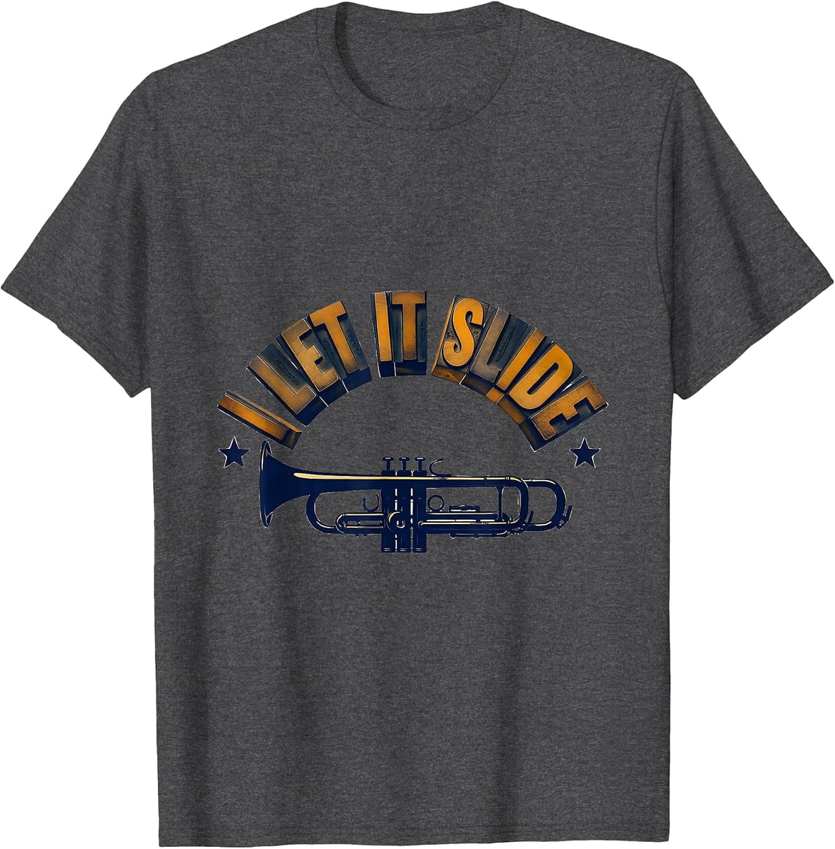 Men's I Let It Slide Funny Trombone Player Brass Band Humor T-Shirt - Dark Heather Grey