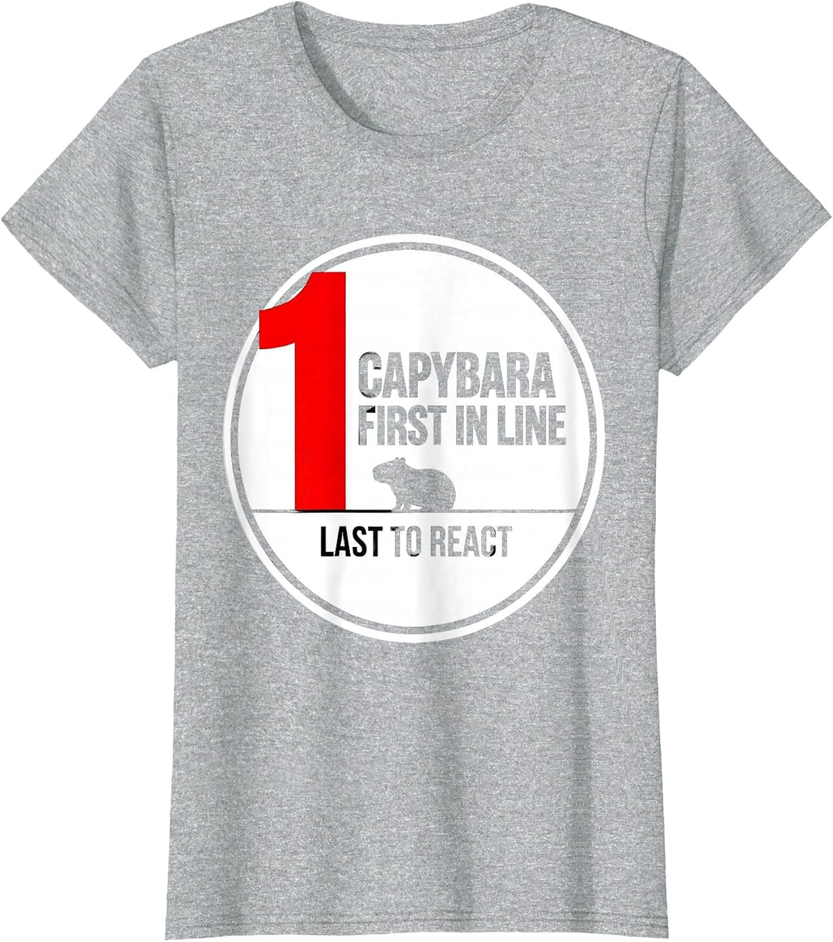 Women's Capybara — First In Line, Last To React Funny Animal Humor T-Shirt - Heather Grey