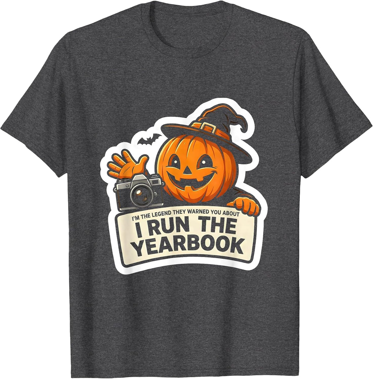 I'm The Legend They Warned You About, I Run The Yearbook T-Shirt - Dark Heather Grey