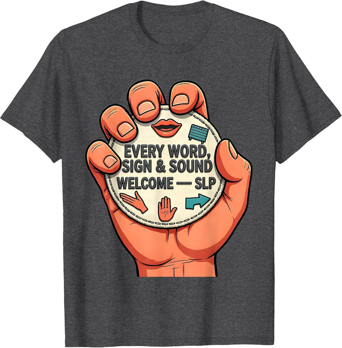 Every Word Sign Sound Welcome SLP Speech Therapist T-Shirt - Dark Heather Grey
