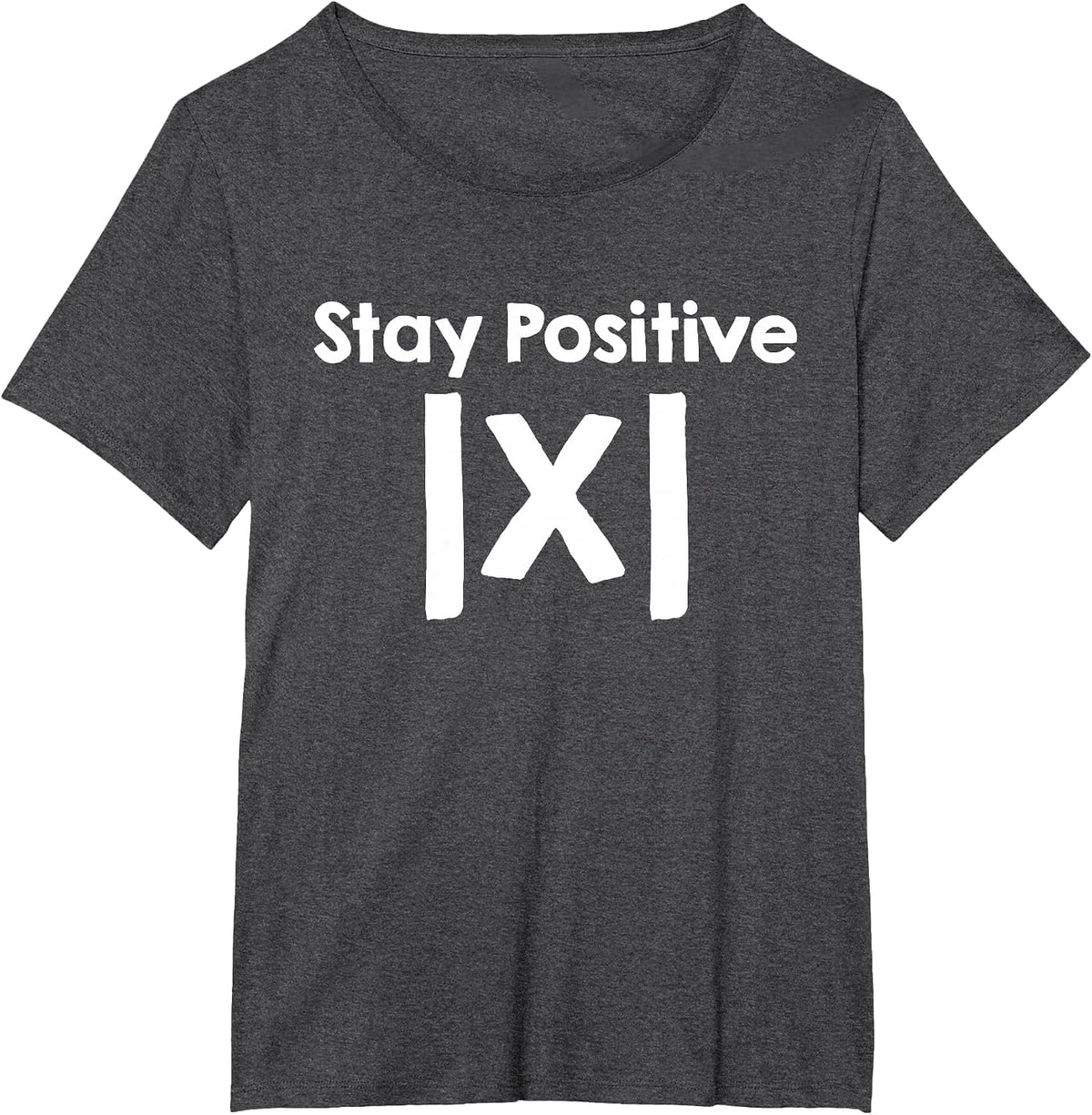 Stay Positive School Mathematics Women Men Math Teacher T-Shirt - Dark Heather Grey