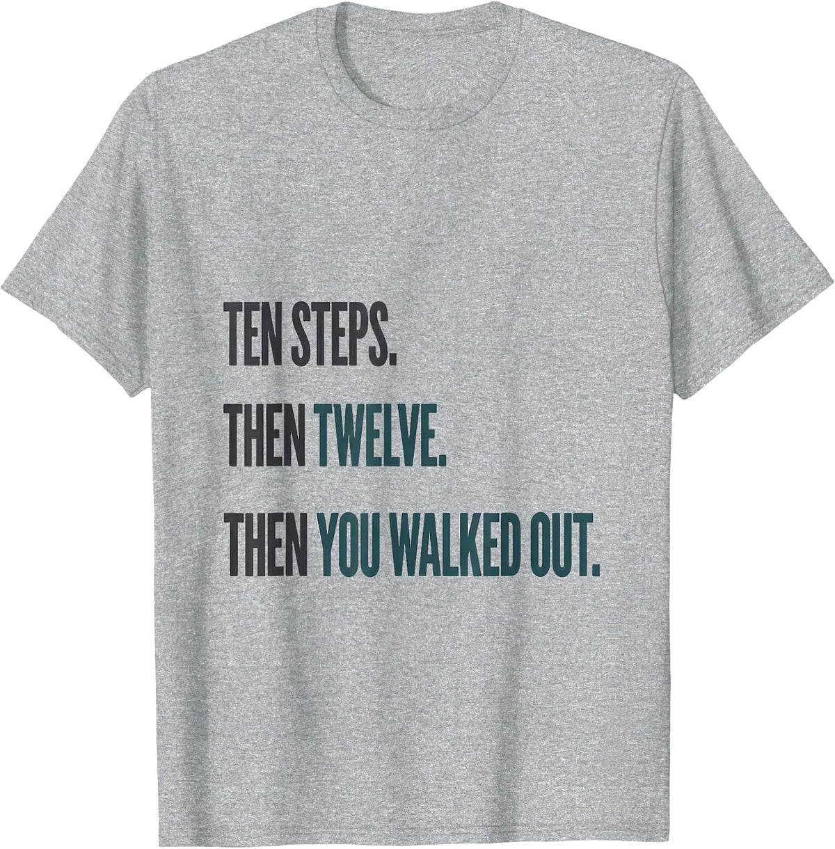 Men's Ten Steps Then Twelve Then You Walked Out Physical Therapist T-Shirt - Heather Grey