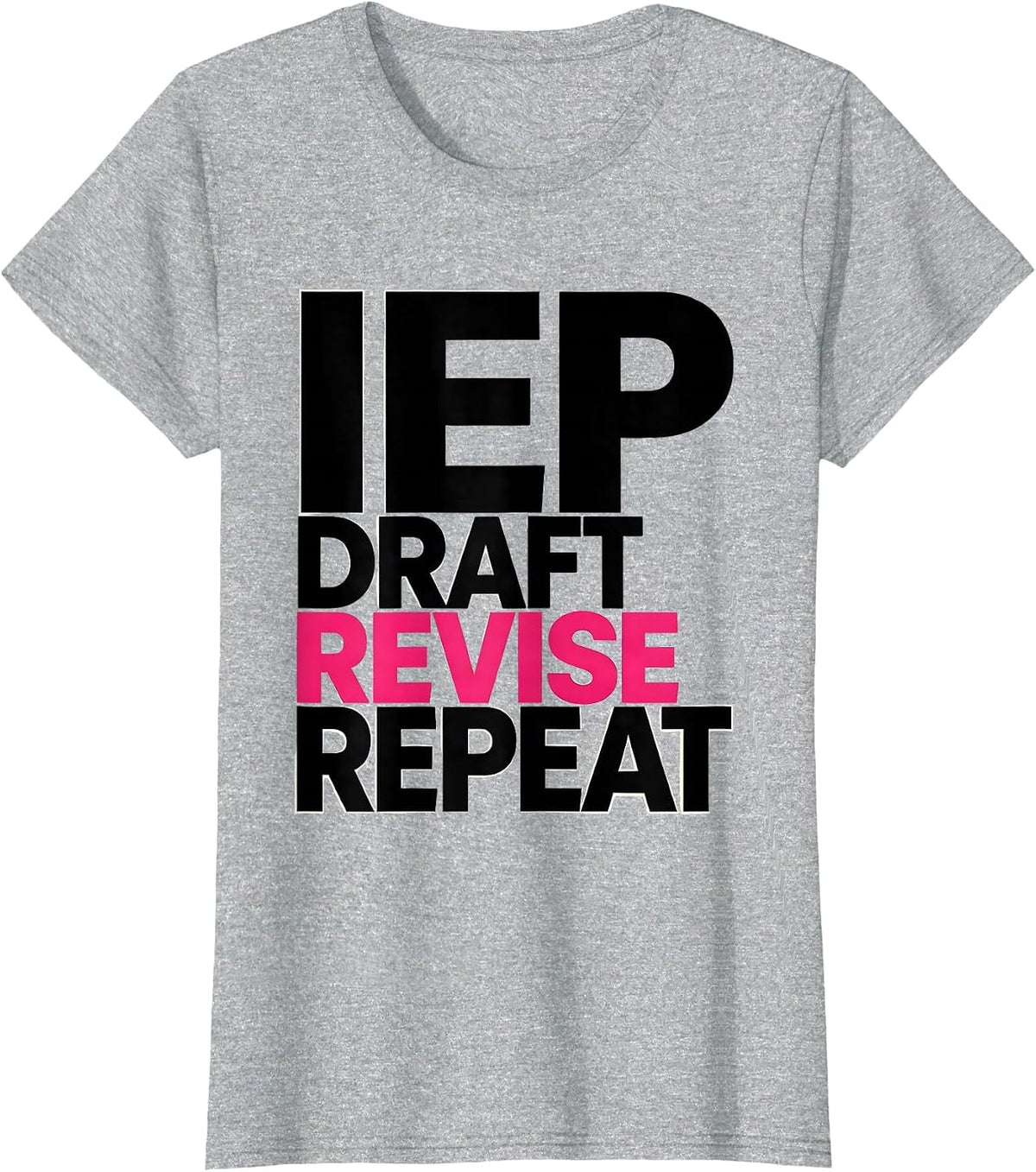 IEP Draft Revise Repeat Funny Special Education Teacher IEP T-Shirt - Heather Grey