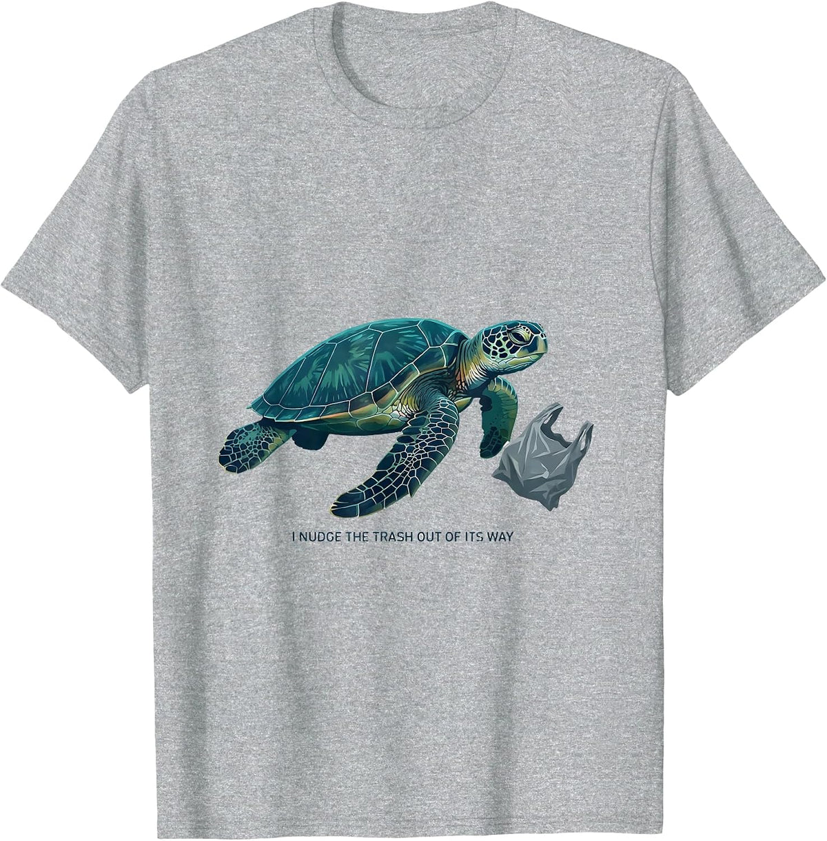 Men's I Nudge The Trash Out Of Its Way Funny Sea Turtle Ocean T-Shirt - Heather Grey