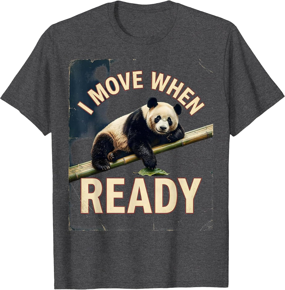 Men's I Move When Ready Vintage Cute Panda Lover Humor Gift T-Shirt - Dark Heather Grey