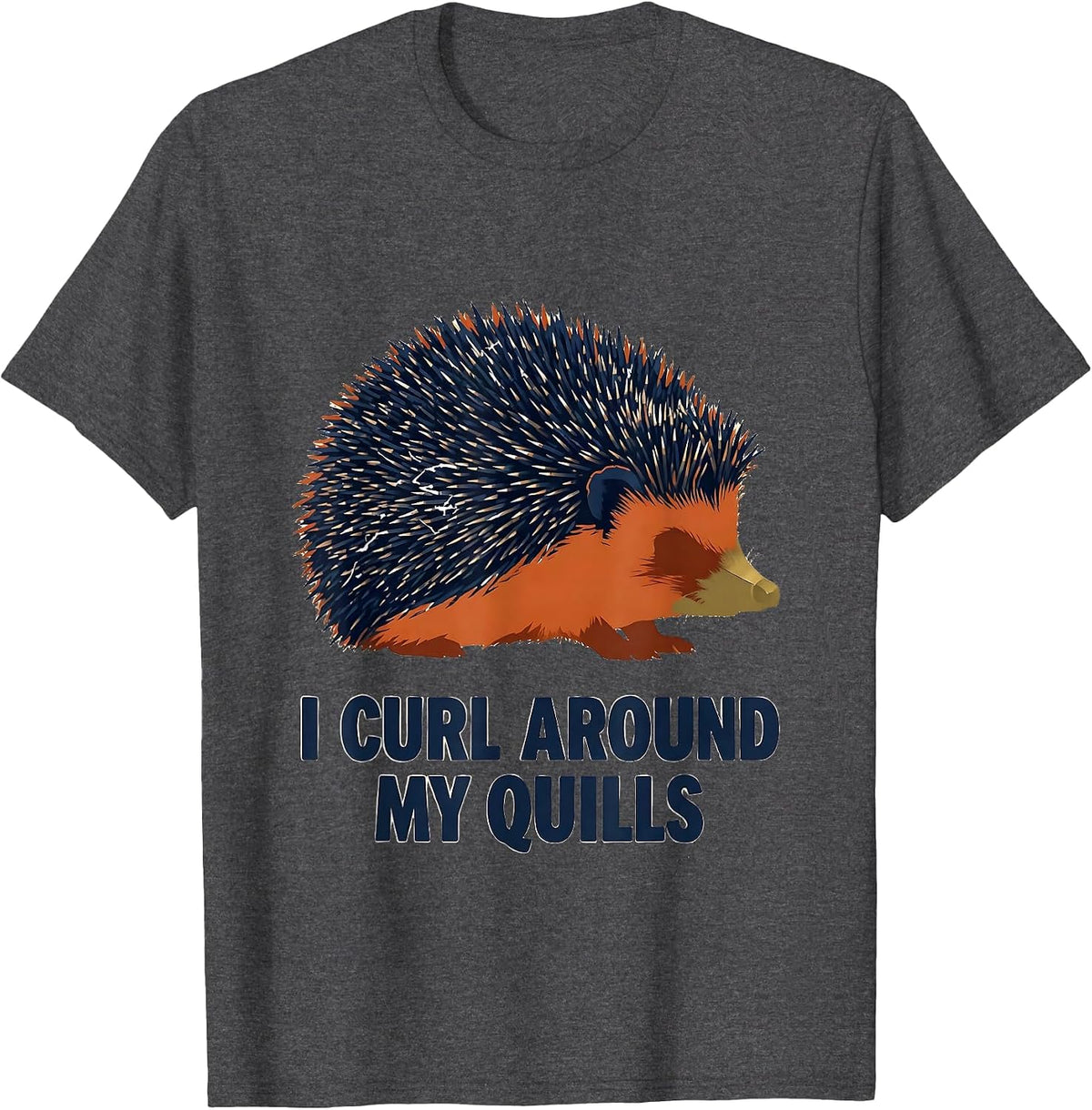Men's I Curl Around My Quills Funny Hedgehog Lover Cute Animal T-Shirt - Dark Heather Grey
