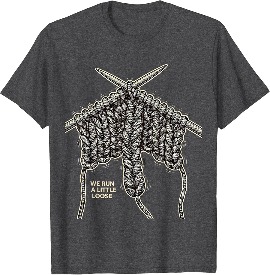Men's We Run A Little Loose Knitting Humor Craft Hobbyist Gift T-Shirt - Dark Heather Grey