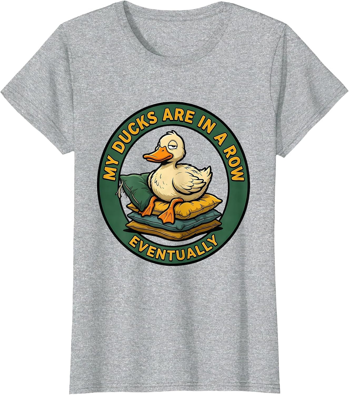 My Ducks Are In A Row Eventually Funny Duck Novelty Gift T-Shirt - Heather Grey