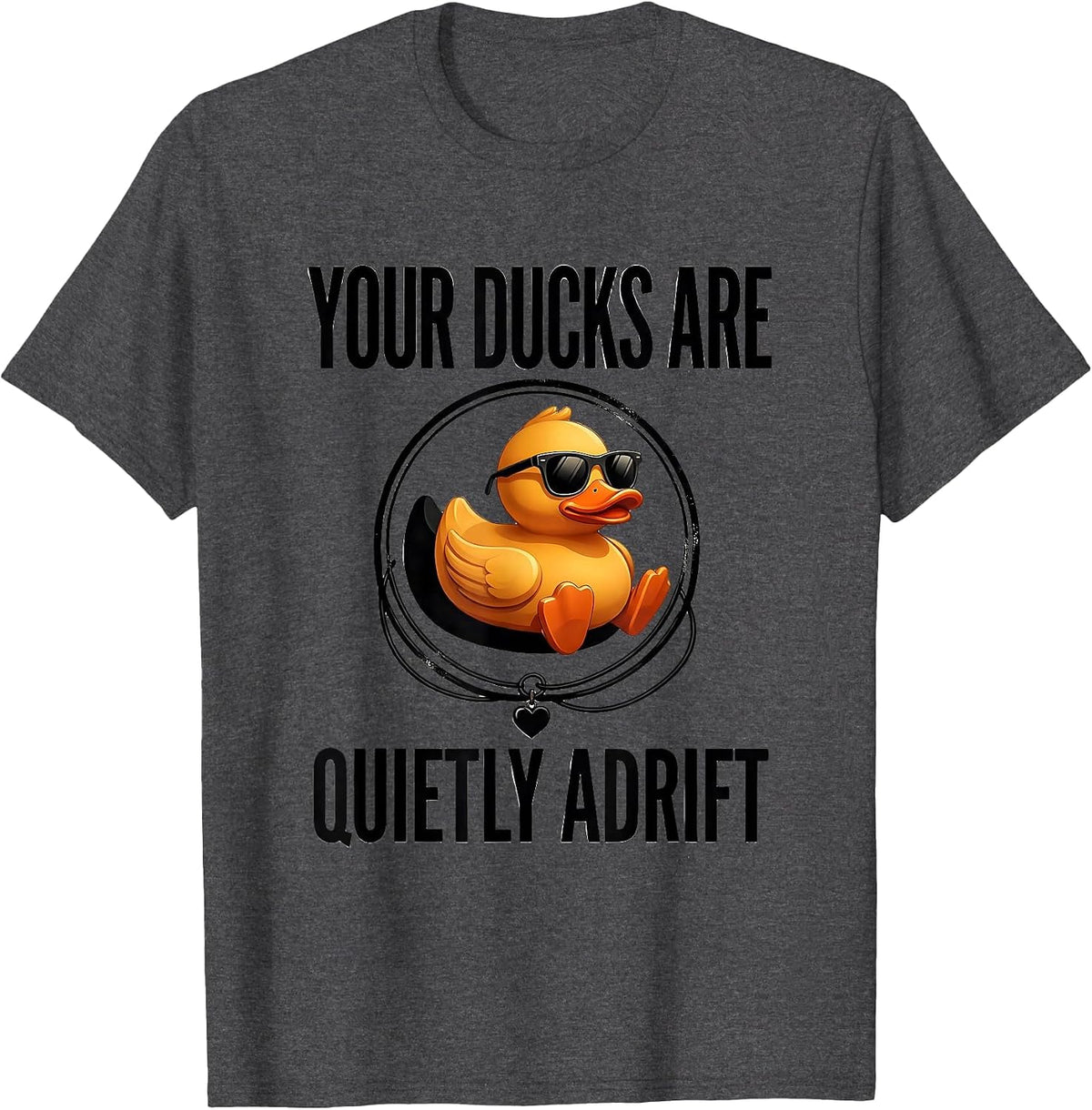 Men's Your Ducks Are Quietly Adrift Funny Duck Sunglasses Novelty T-Shirt - Dark Heather Grey