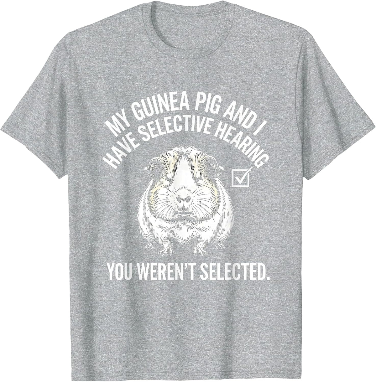 Men's My Guinea Pig And I Have Selective Hearing Sarcastic Humor T-Shirt - Heather Grey