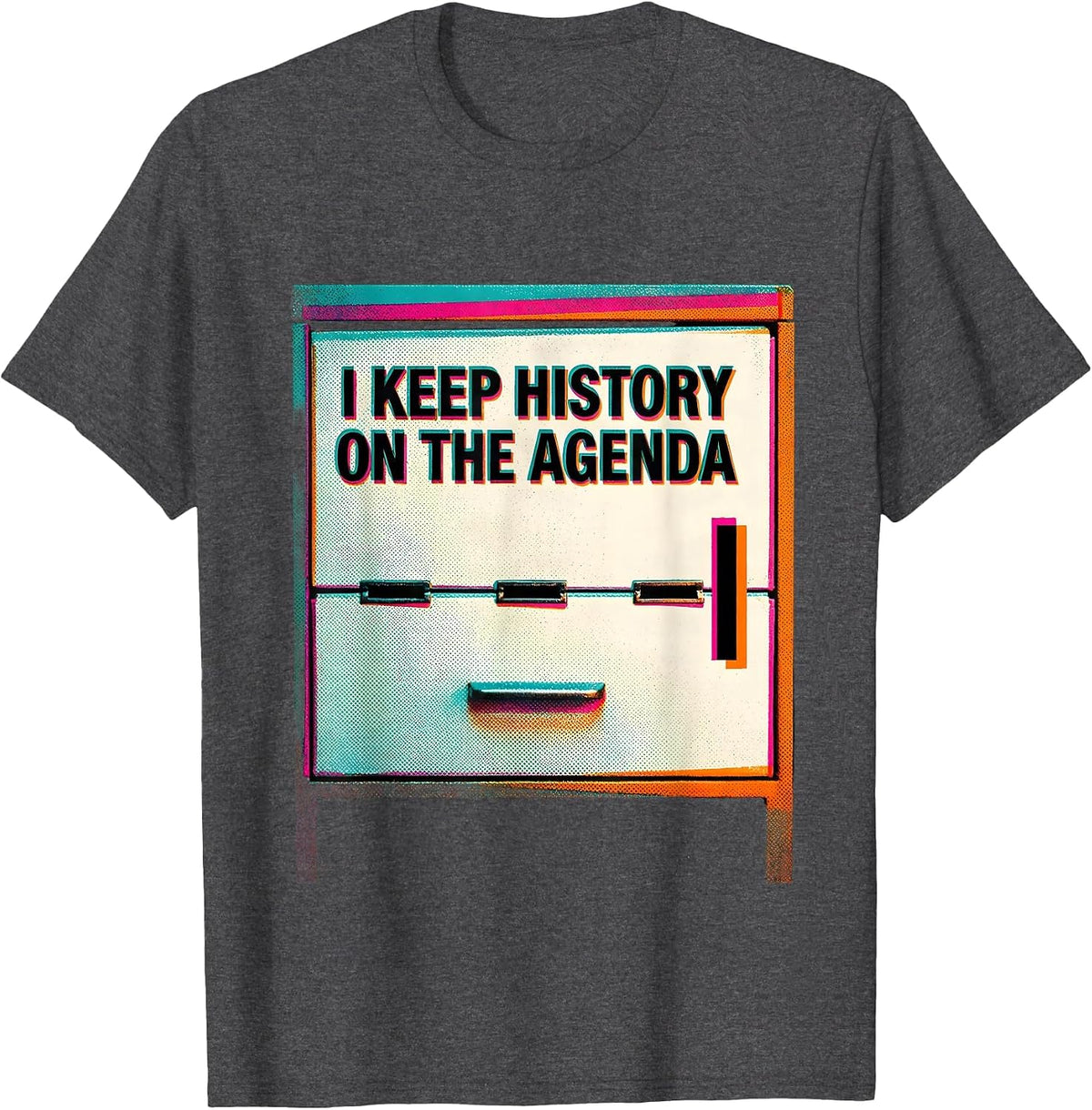I Keep History On The Agenda Funny History Teacher Sarcastic T-Shirt - Dark Heather Grey