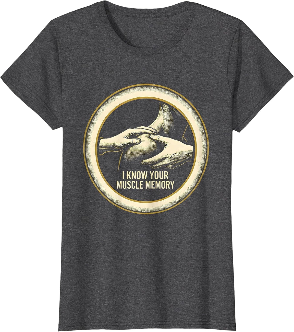 Women's I Know Your Muscle Memory Funny Physical Therapist Massage T-Shirt - Dark Heather Grey