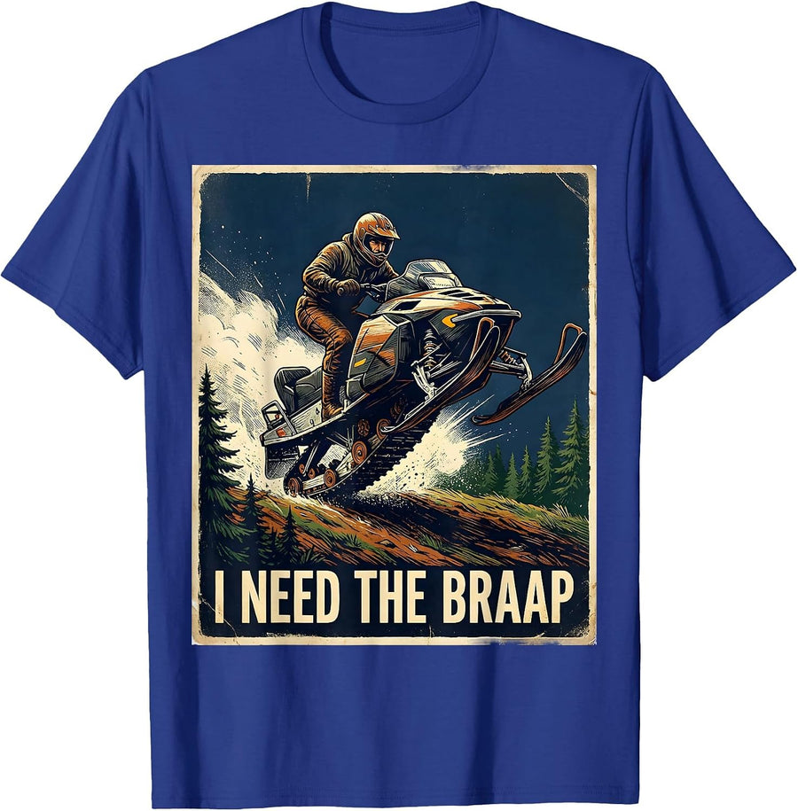 I Need The Braap Vintage Snowmobiling Humor Gift T-Shirt - Royal Blue