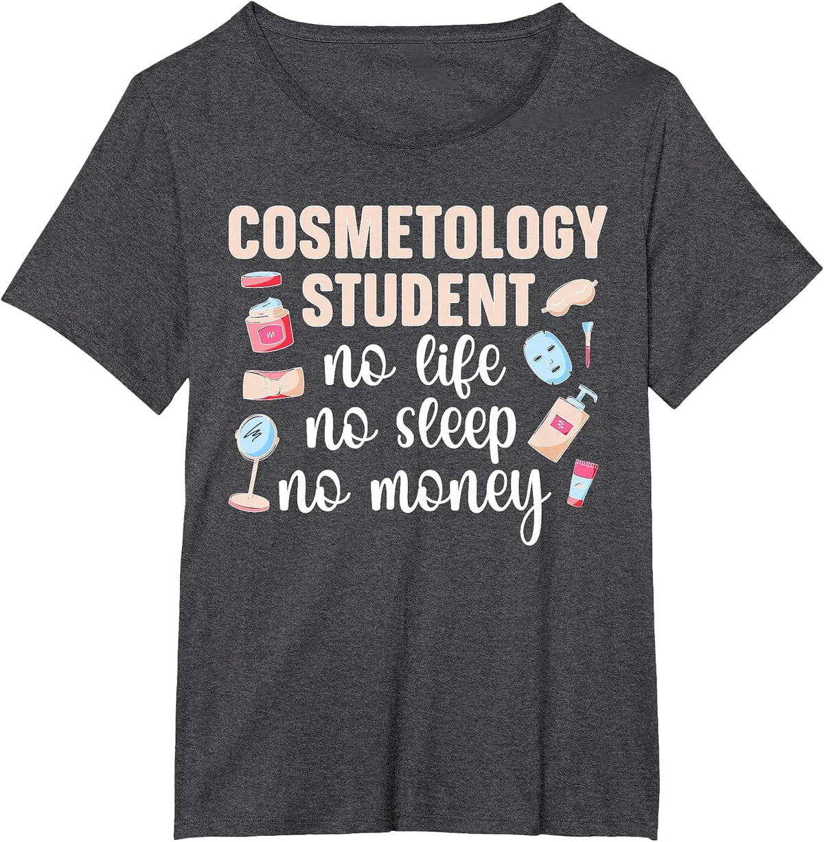 Cosmetology Student Cosmetologist Future Cosmetologists T-Shirt - Dark Heather Grey