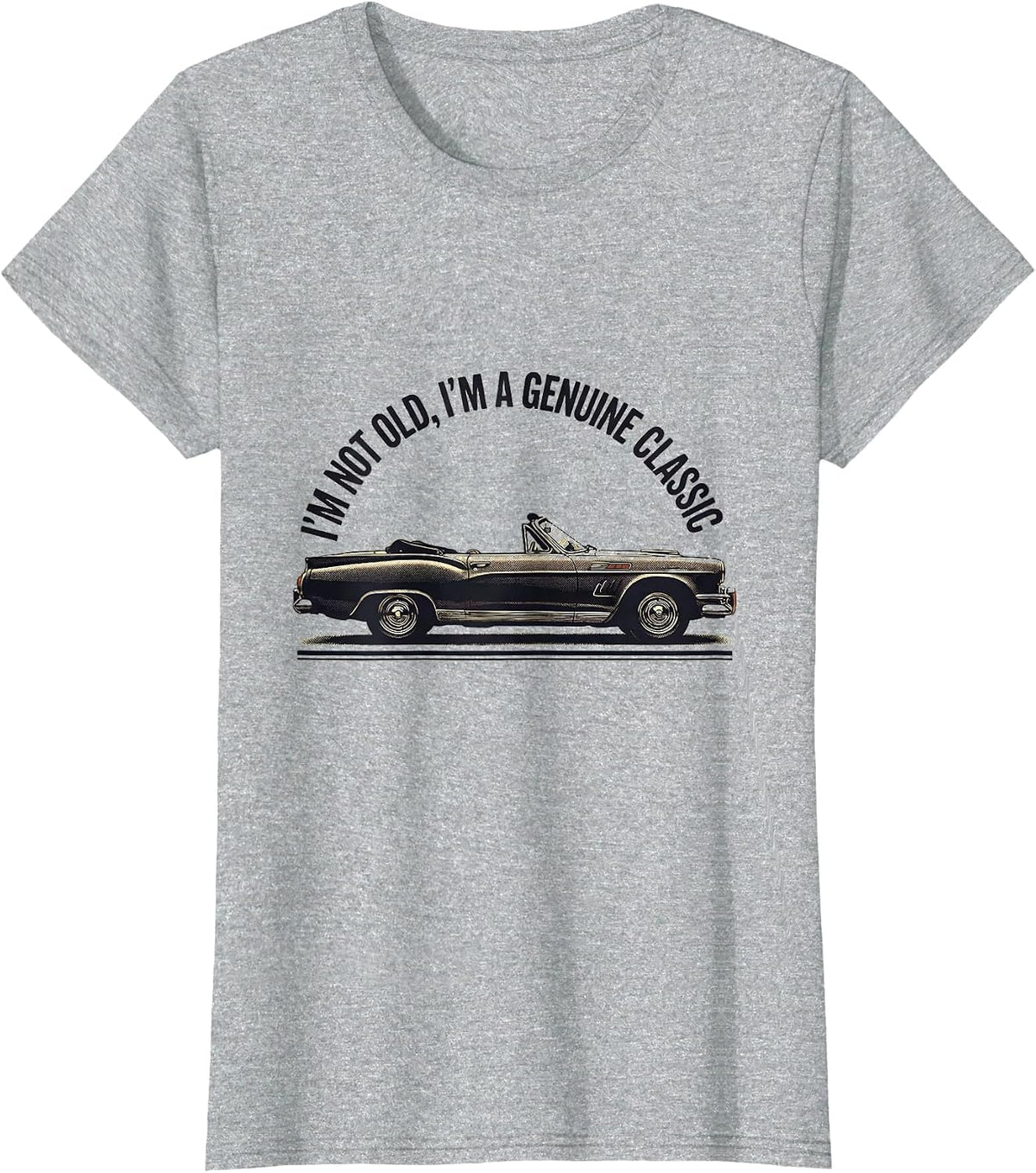 I'm Not Old I'm A Genuine Classic Vintage Car Birthday Gift T-Shirt - Heather Grey