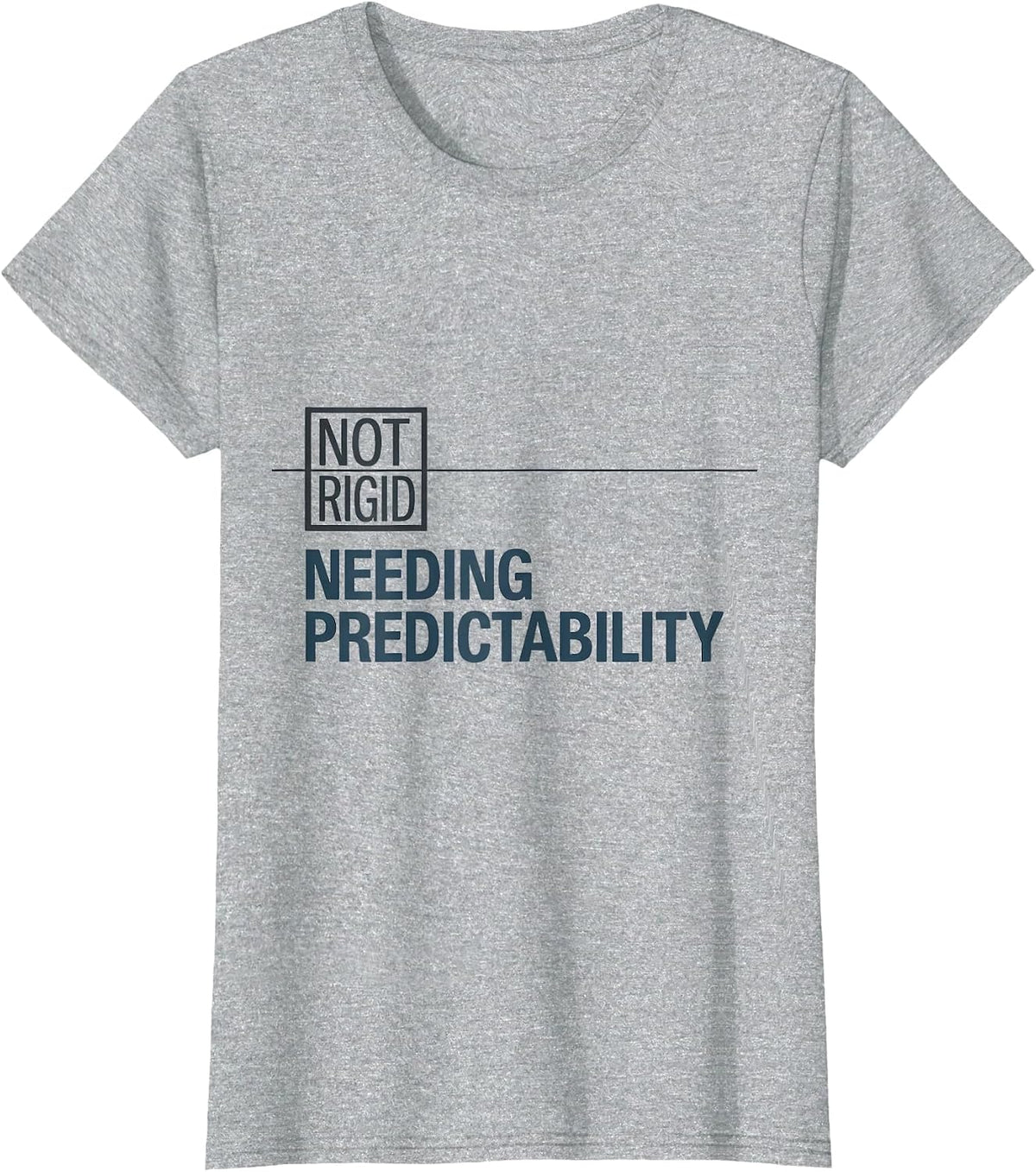 Not Rigid Needing Predictability Special Education Teacher T-Shirt - Heather Grey