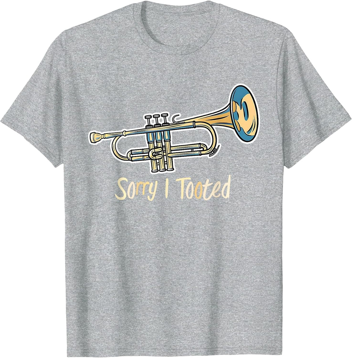 Trumpet Player - Sorry I Tooted - Trumpet T-Shirt - Heather Grey