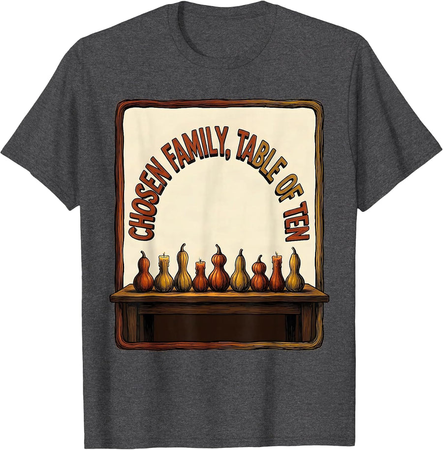 Men's Chosen Family Table Of Ten Funny Friendsgiving Potluck Humor T-Shirt - Dark Heather Grey