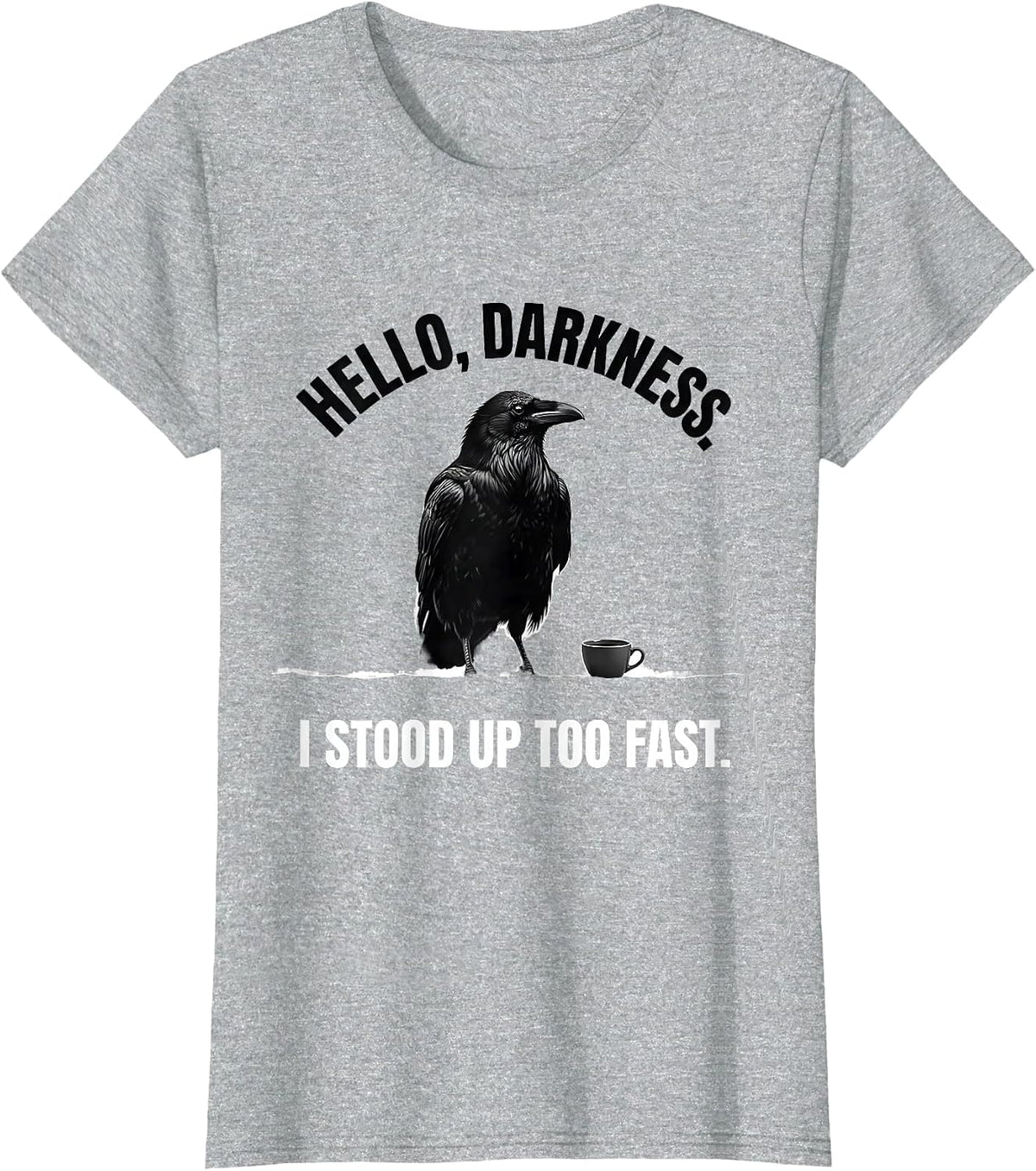 Women's Hello, Darkness. I Stood Up Too Fast Minimalist Raven Coffee T-Shirt - Heather Grey