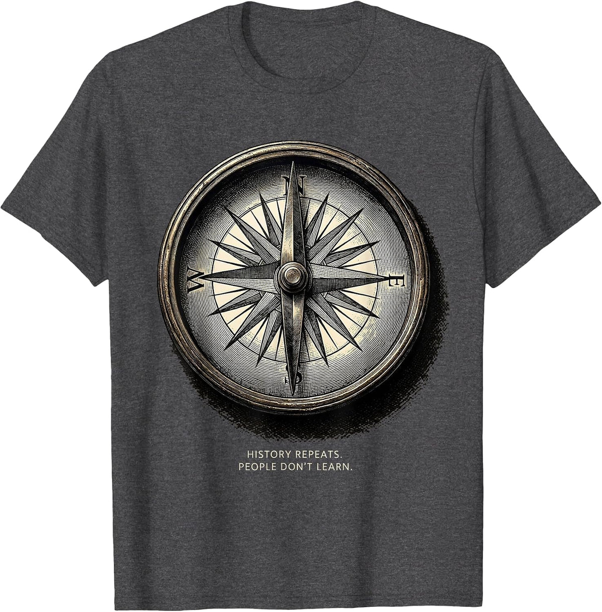 History Repeats People Don't Learn Funny History Teacher T-Shirt - Dark Heather Grey