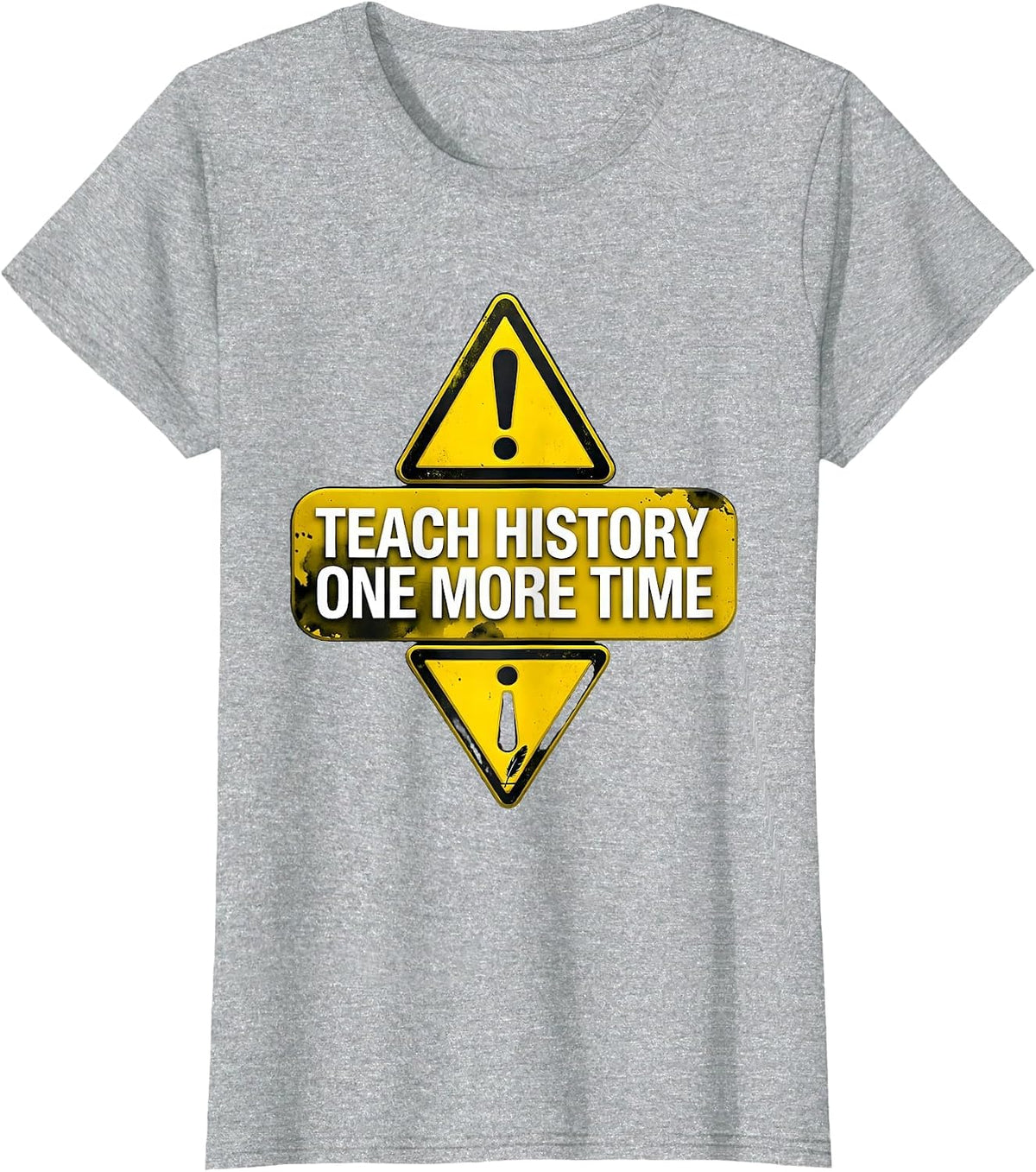 Teach History One More Time Funny History Teacher Humor T-Shirt - Heather Grey