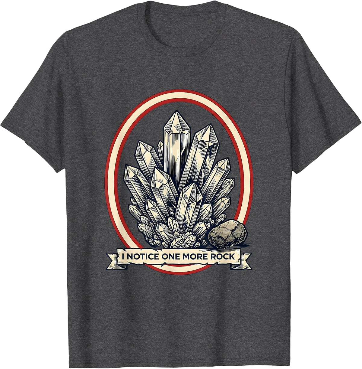 I Notice One More Rock Funny Rock Collector Geology Humor T-Shirt - Dark Heather Grey