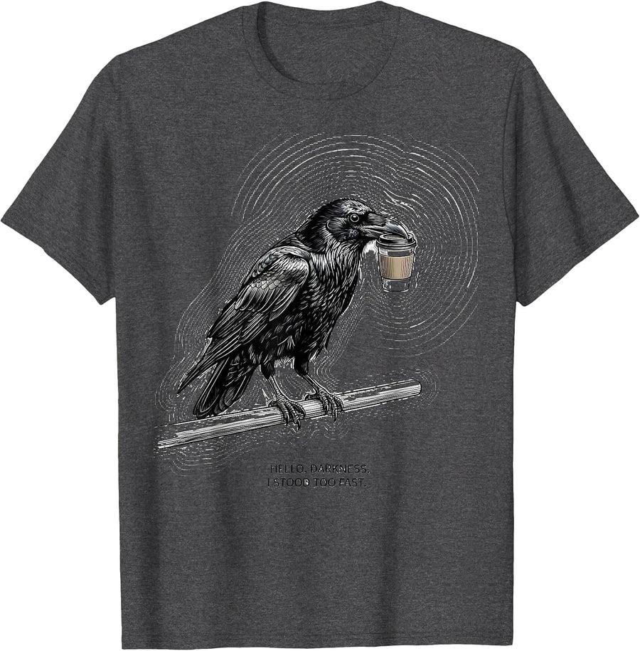 Men's Hello, Darkness. I Stood Too Fast Gothic Raven Coffee Dark T-Shirt - Dark Heather Grey