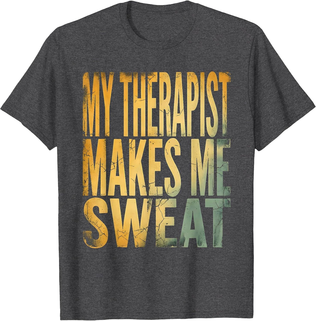 My Therapist Makes Me Sweat Physical Therapy T-Shirt - Dark Heather Grey