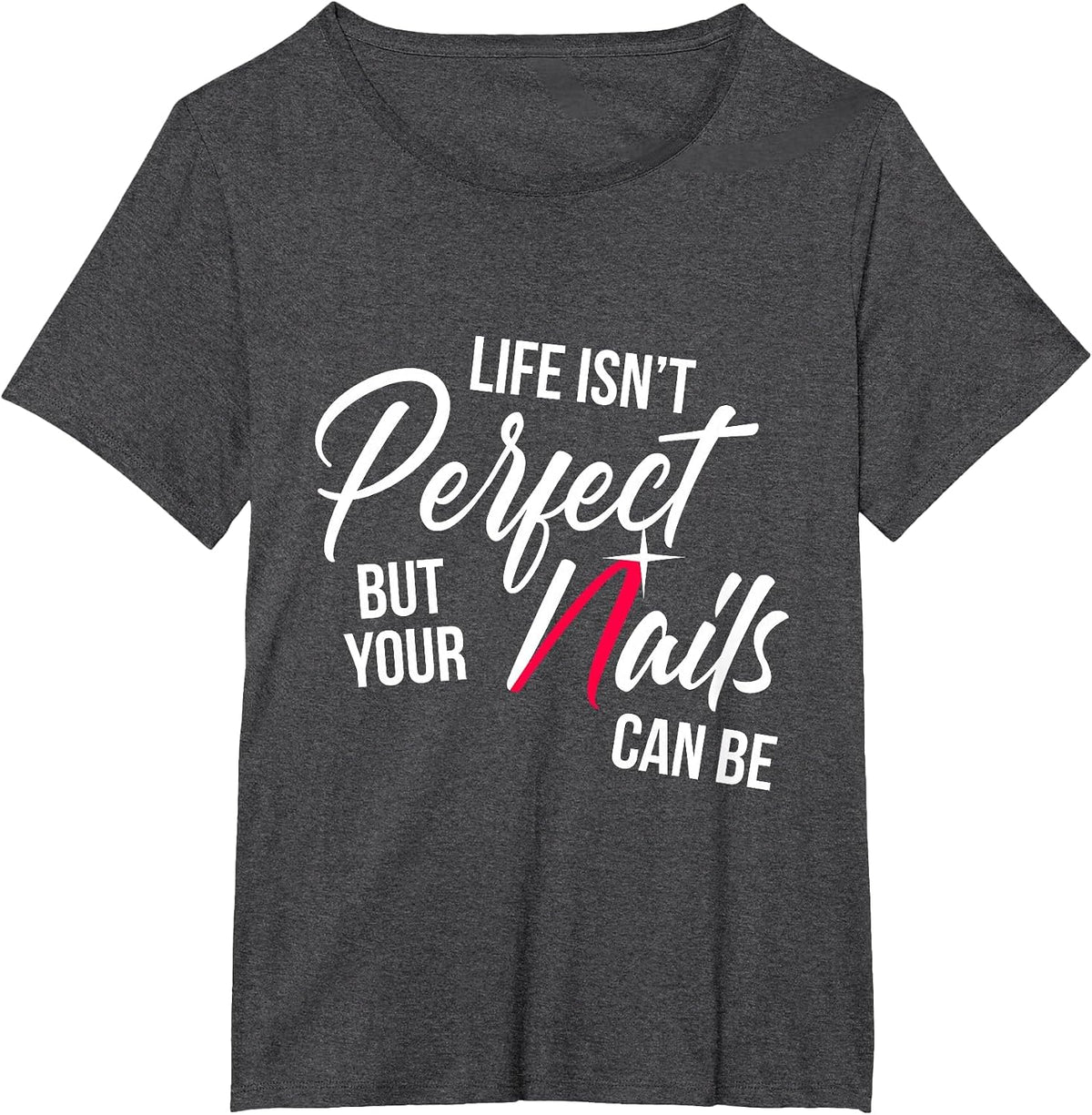 Nail Technician Perfect Nail Tech Artist Manicurist T-Shirt - Dark Heather Grey
