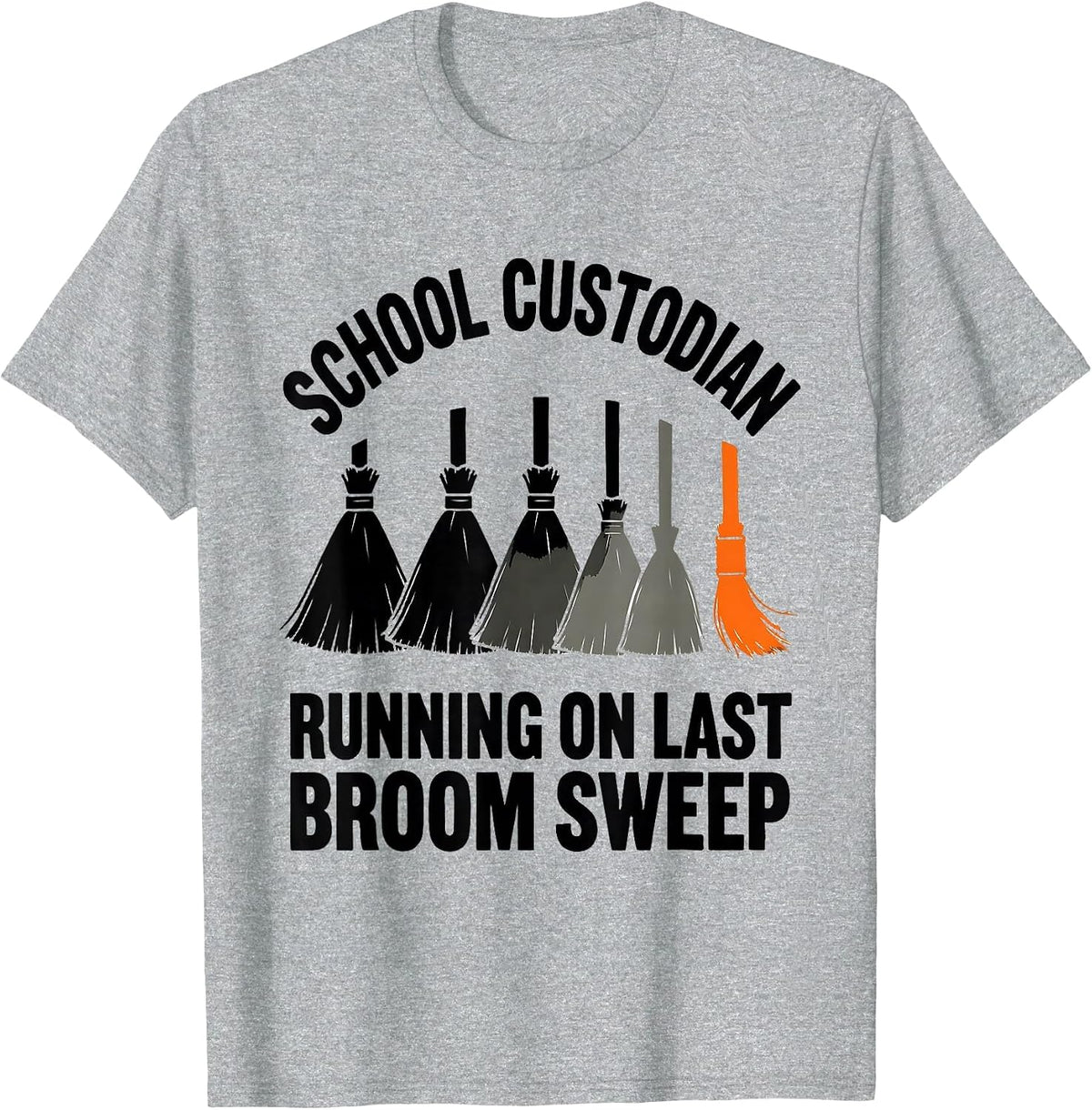 Men's School Custodian, Running On Last Broom Sweep Funny T-Shirt - Heather Grey