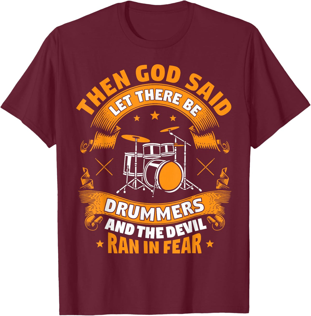Then God Said Let There Be Drummers Funny Drummers T-Shirt - Burgundy