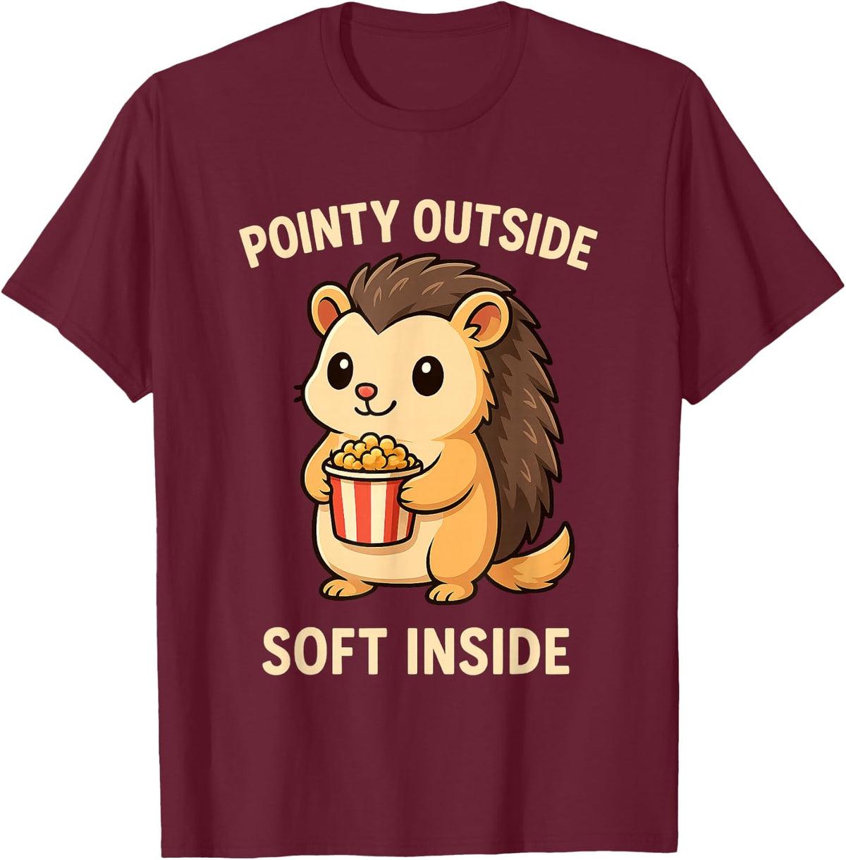 Pointy Outside Soft Inside Hedgehog Popcorn Funny T-Shirt - Burgundy