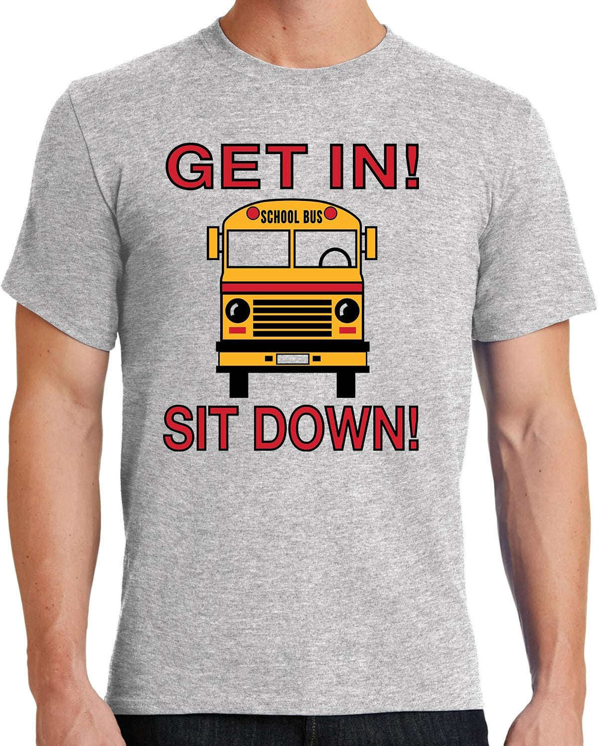 School Bus Driver - Get in! Sit Down! - Shut-Up! Hold On! Funny T-Shirt Tee Shirt - Ash (Light Grey)