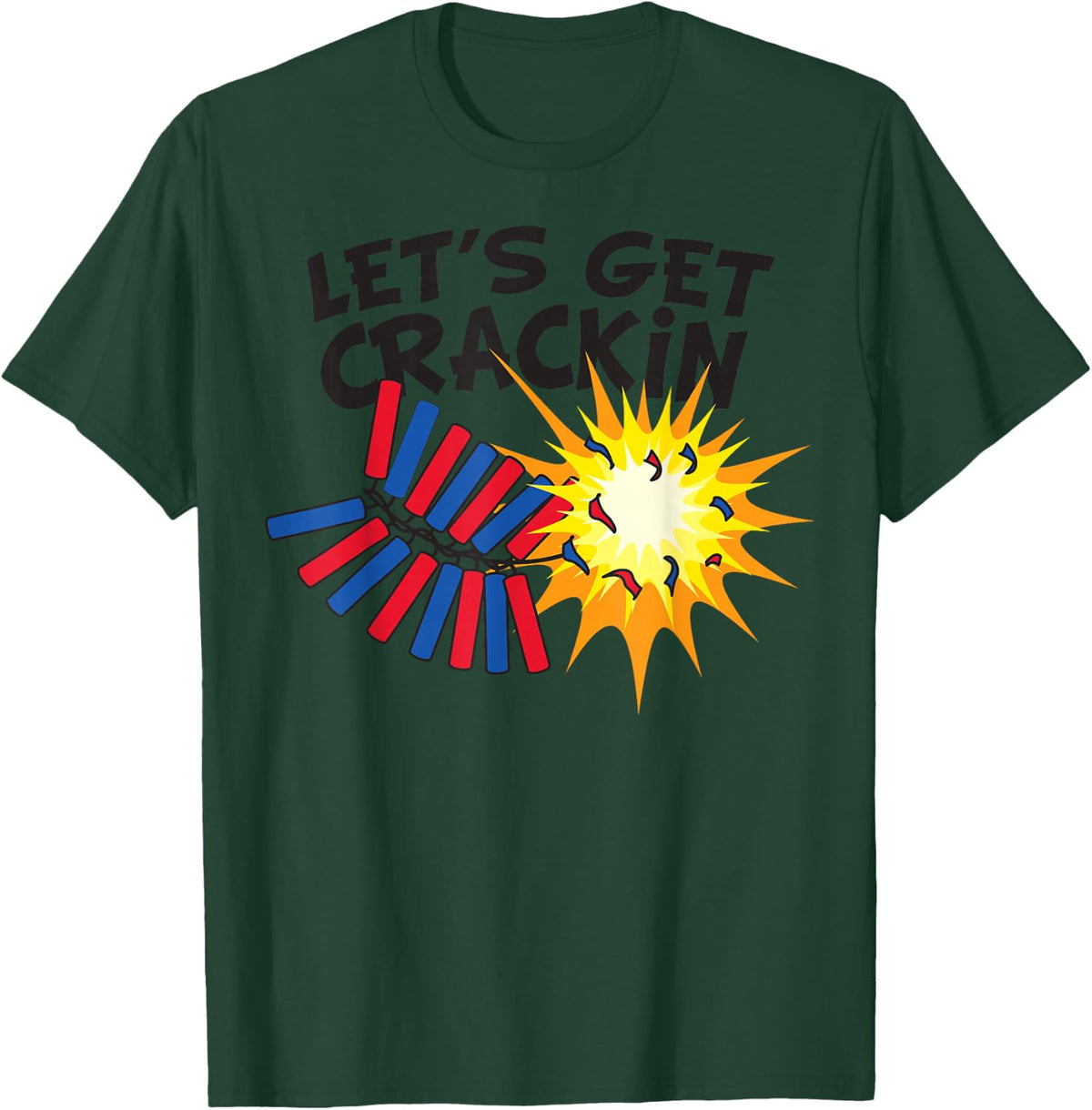 4th Of July Let's Get Crackin' Fireworks Fourth of July T-Shirt - Dark Green