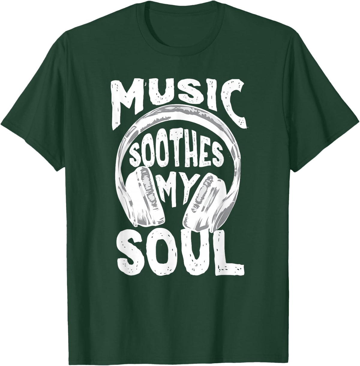 Music Lover Tee Music Soothes my Soul Musical Gift T-Shirt - Dark Green