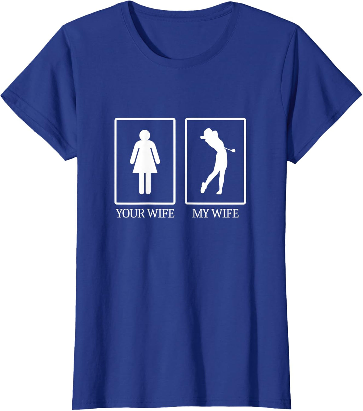 Your Wife My Wife Stick Figure Golf Father's Day T-Shirt T-Shirt - Royal Blue