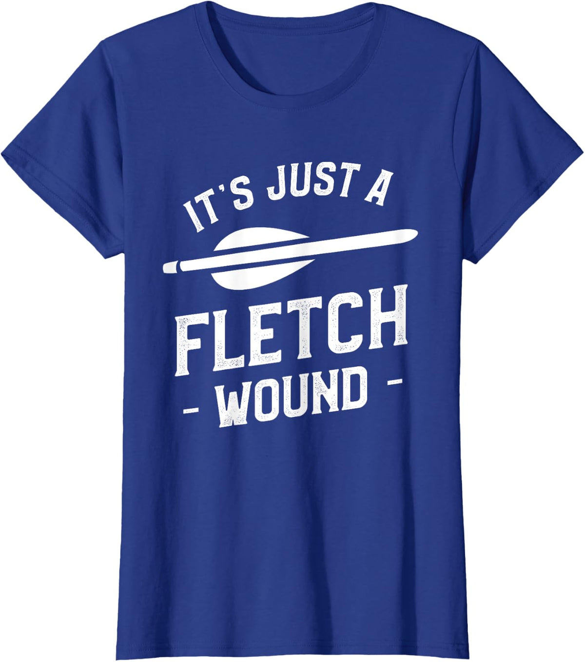 It's Just A Fletch Wound Bowhunting Bowhunter T-Shirt - Royal Blue