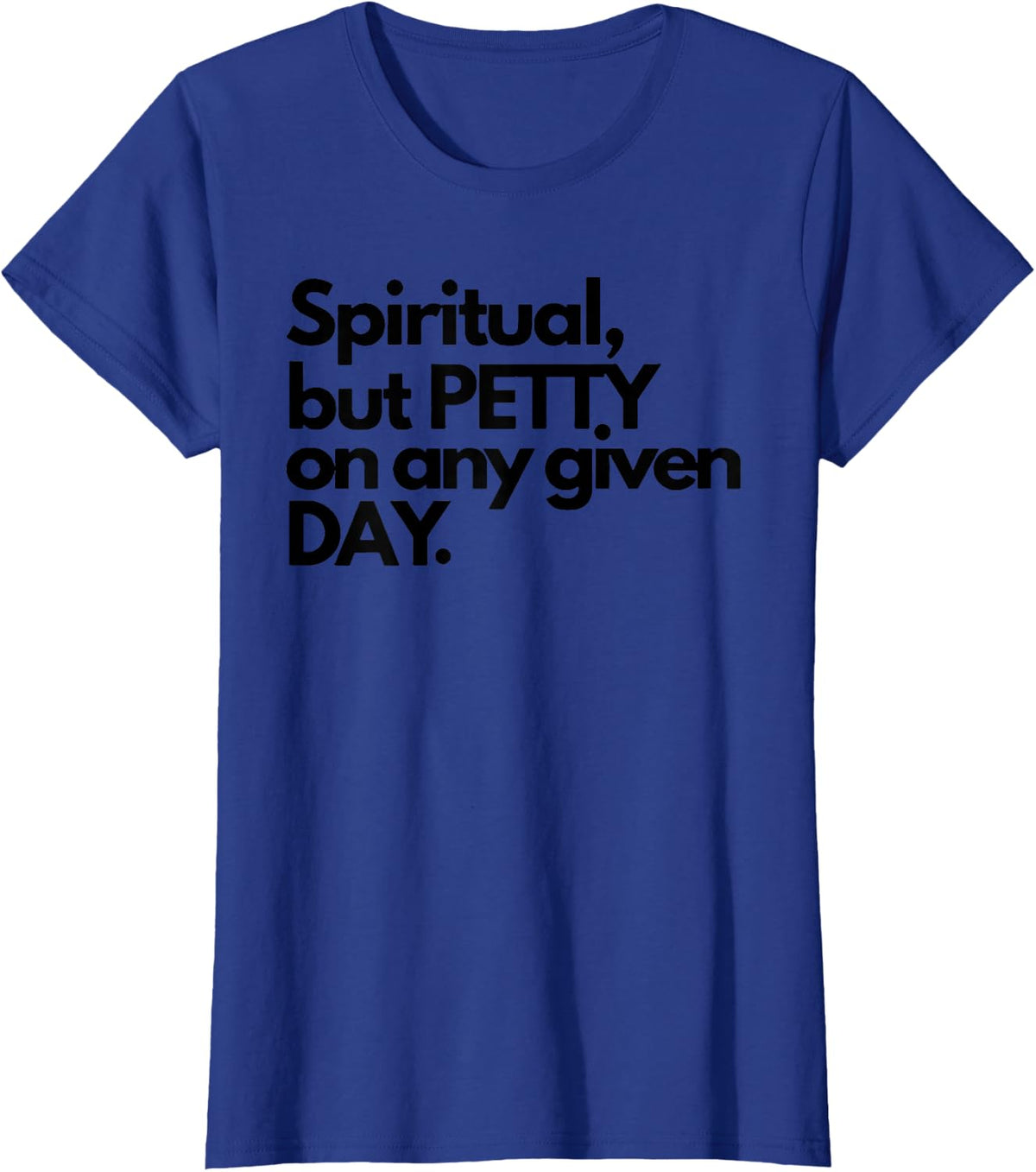 Spiritual But Petty On Any Given Day T-Shirt - Royal Blue