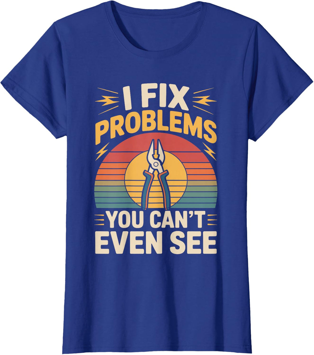 I Fix Problems You Can't Even See Funny Electrician T-Shirt - Royal Blue