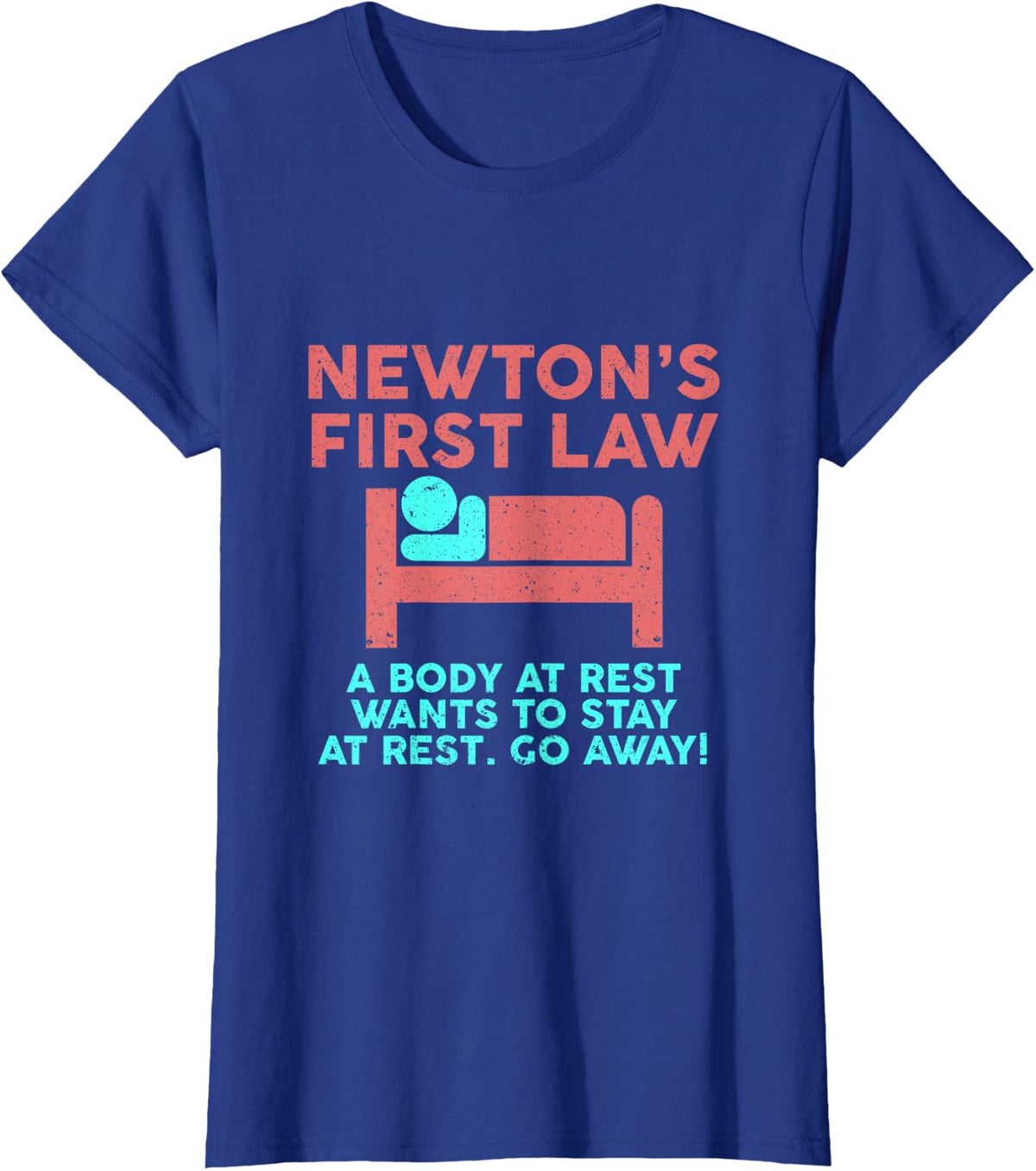 Newtons law - Funny Physics Physicist Saying joke Fun T-Shirt - Royal Blue