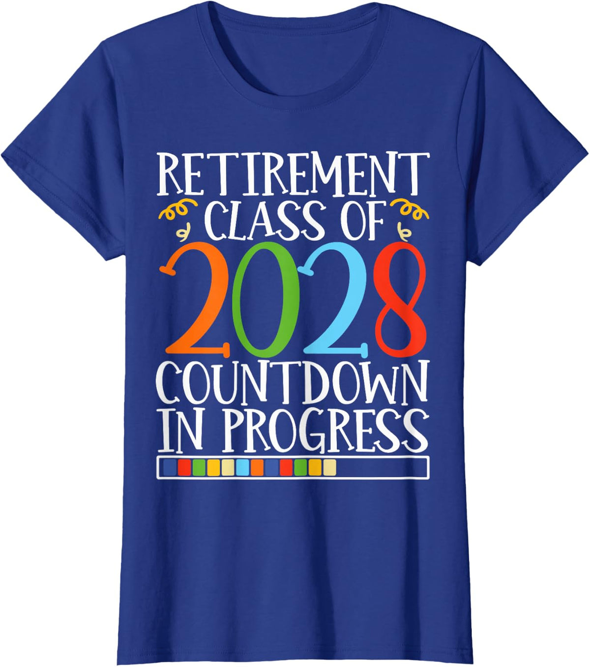 Retirement Class Of 2028 Countdown In Progress Fun Retire T-Shirt - Royal Blue