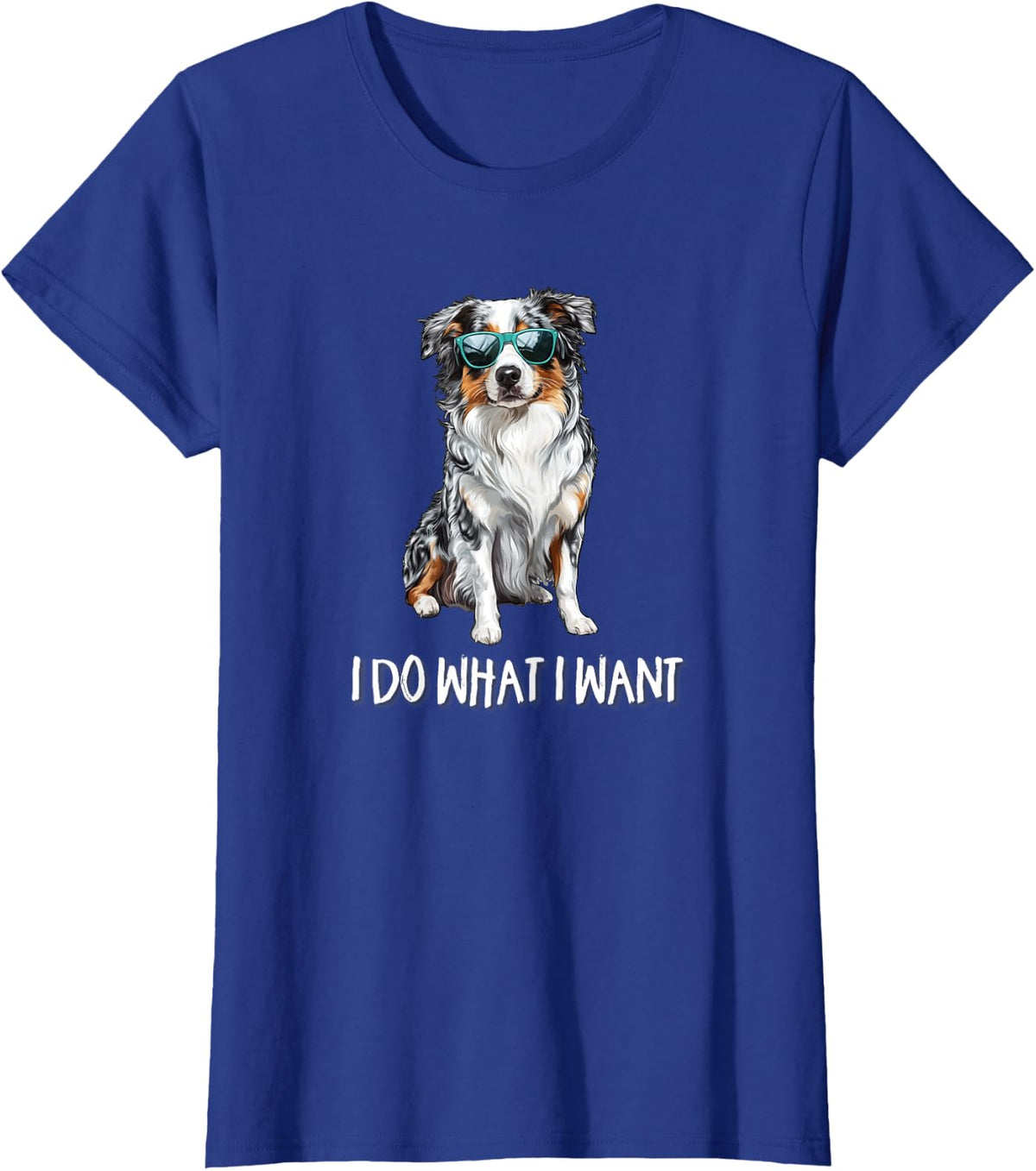Funny Do What I Want Blue Merle Australian Shepherd Lover Tee T-Shirt for Dog Lovers - Royal Blue