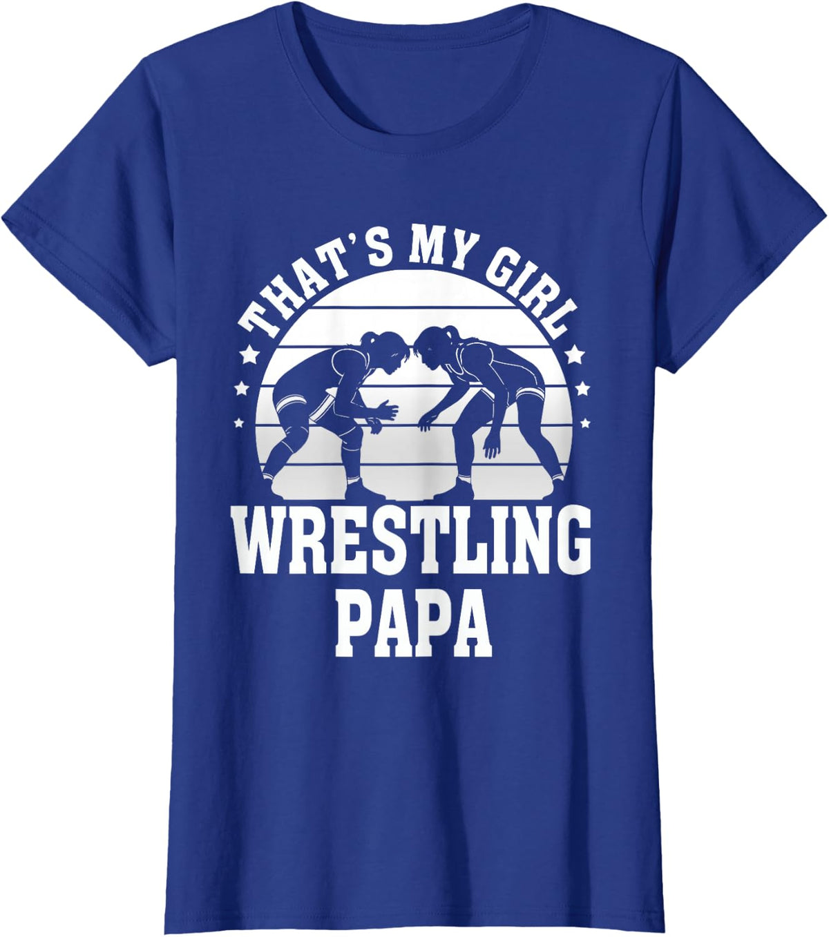 Wrestle That's My Girl Wrestling Papa Father’s Day Xmas T-Shirt - Royal Blue