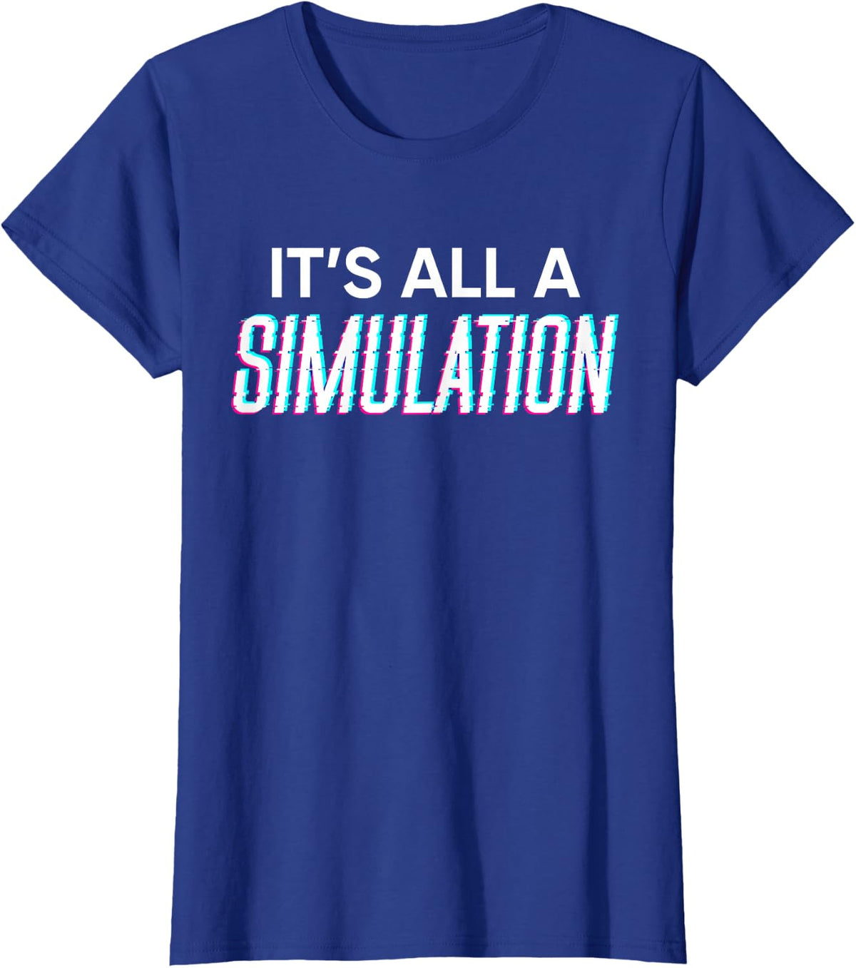 It's All A Simulation Conspiracy Theorist Funny Humor T-Shirt - Royal Blue